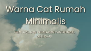 warna cat rumah minimalis